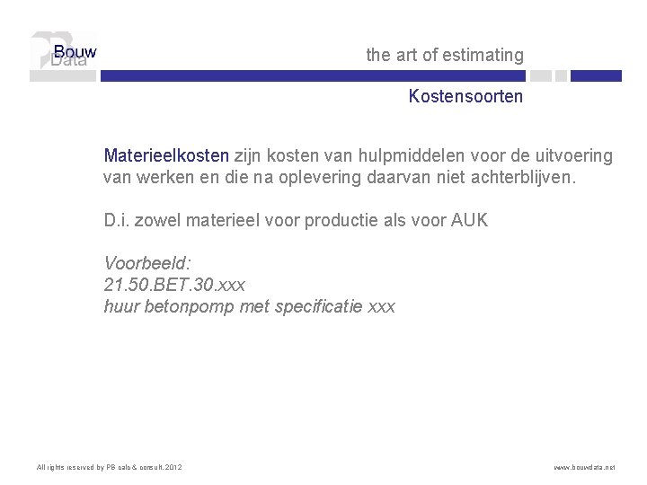 the art of estimating Kostensoorten Materieelkosten zijn kosten van hulpmiddelen voor de uitvoering van