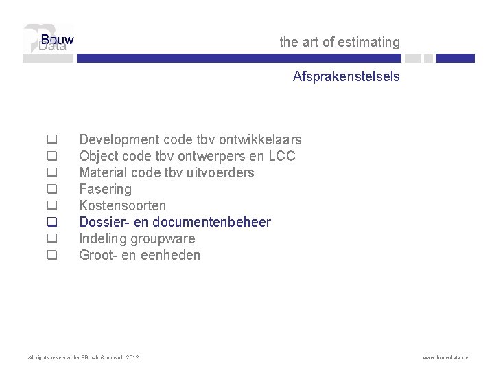 the art of estimating Afsprakenstelsels q q q q Development code tbv ontwikkelaars Object