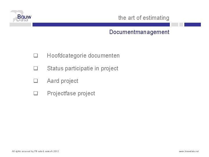 the art of estimating Documentmanagement q Hoofdcategorie documenten q Status participatie in project q