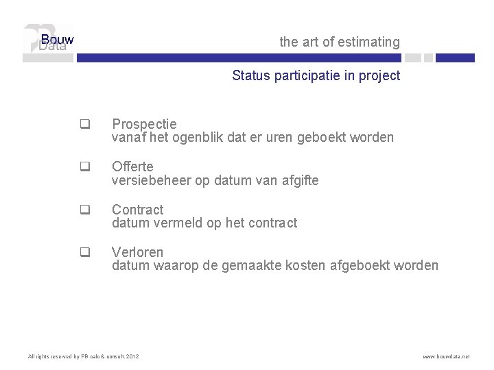 the art of estimating Status participatie in project q Prospectie vanaf het ogenblik dat
