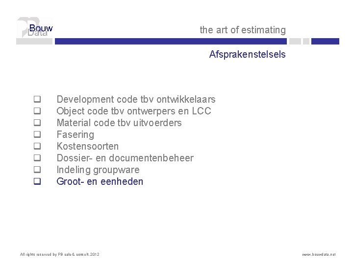 the art of estimating Afsprakenstelsels q q q q Development code tbv ontwikkelaars Object