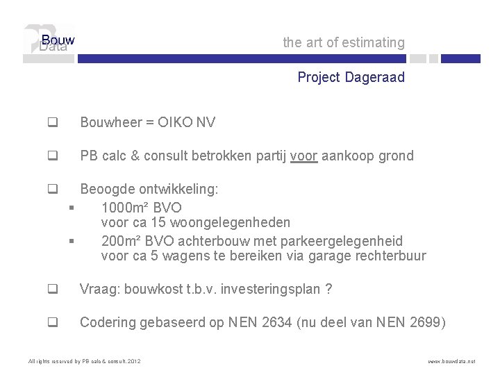 the art of estimating Project Dageraad q Bouwheer = OIKO NV q PB calc