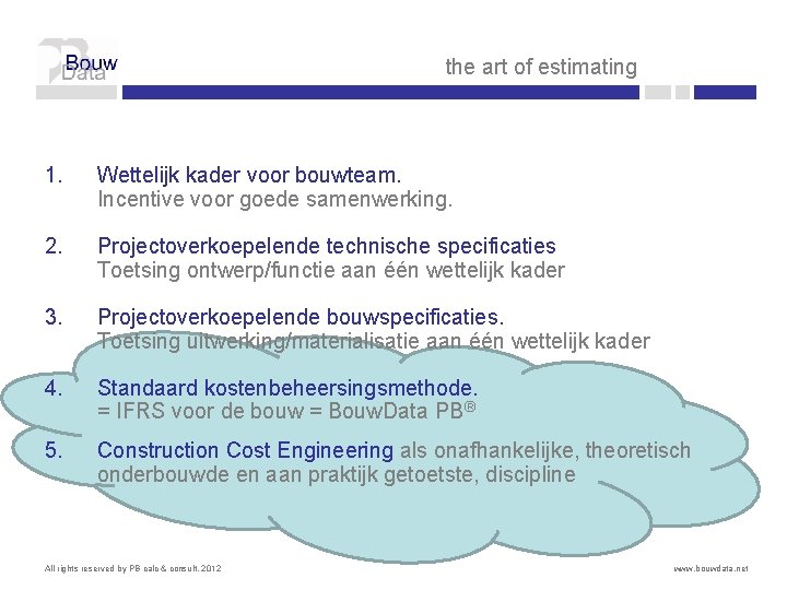 the art of estimating 1. Wettelijk kader voor bouwteam. Incentive voor goede samenwerking. 2.