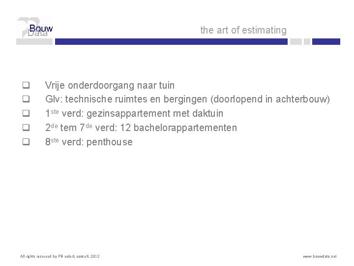 the art of estimating q q q Vrije onderdoorgang naar tuin Glv: technische ruimtes