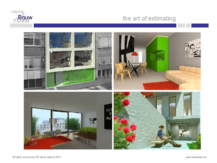 the art of estimating All rights reserved by PB calc & consult, 2012 www. the art of estimating All rights reserved by PB calc & consult, 2012 www.