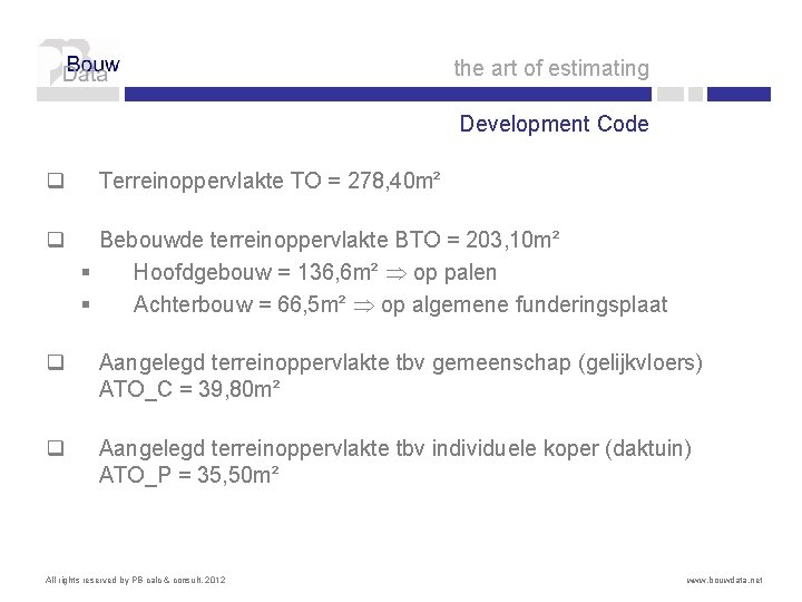 the art of estimating Development Code q q Terreinoppervlakte TO = 278, 40 m²