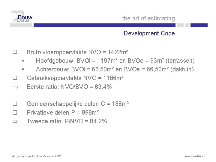 the art of estimating Development Code q Bruto vloeroppervlakte BVO = 1422 m² §