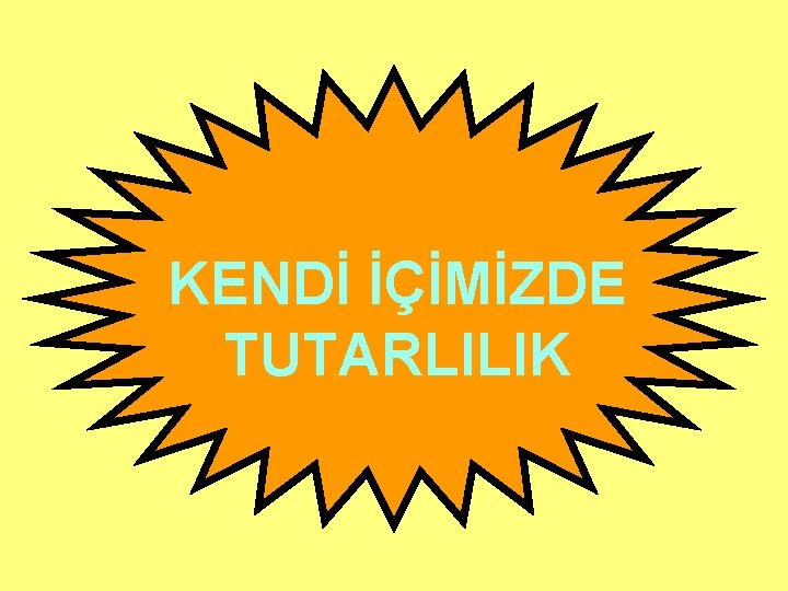 KENDİ İÇİMİZDE TUTARLILIK 