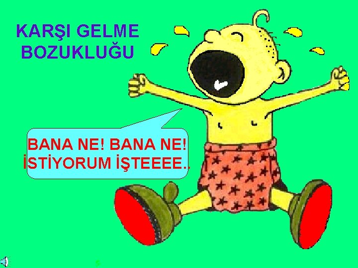 KARŞI GELME BOZUKLUĞU BANA NE! İSTİYORUM İŞTEEEE. . 