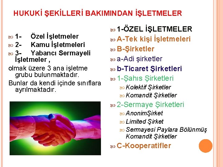 HUKUKİ ŞEKİLLERİ BAKIMINDAN İŞLETMELER 1 - Özel İşletmeler 2 Kamu İşletmeleri 3 Yabancı Sermayeli