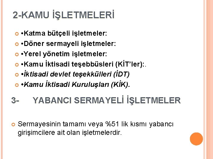 2 -KAMU İŞLETMELERİ • Katma bütçeli işletmeler: • Döner sermayeli işletmeler: • Yerel yönetim