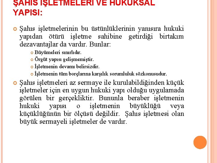 ŞAHIS İŞLETMELERİ VE HUKUKSAL YAPISI: Şahıs işletmelerinin bu üstünlüklerinin yanısıra hukuki yapıdan ötürü işletme