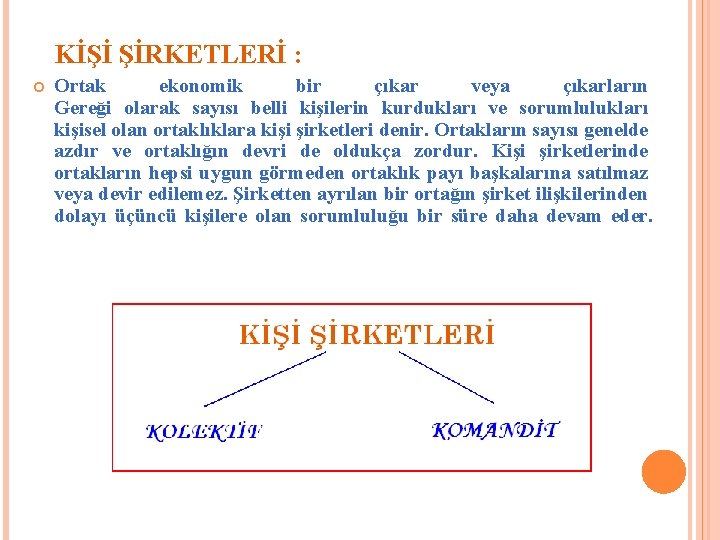 KİŞİ ŞİRKETLERİ : Ortak ekonomik bir çıkar veya çıkarların Gereği olarak sayısı belli kişilerin