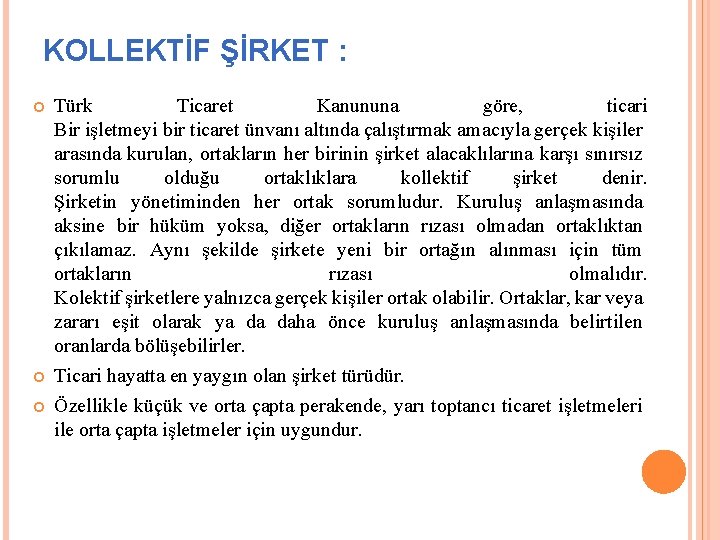 KOLLEKTİF ŞİRKET : Türk Ticaret Kanununa göre, ticari Bir işletmeyi bir ticaret ünvanı altında