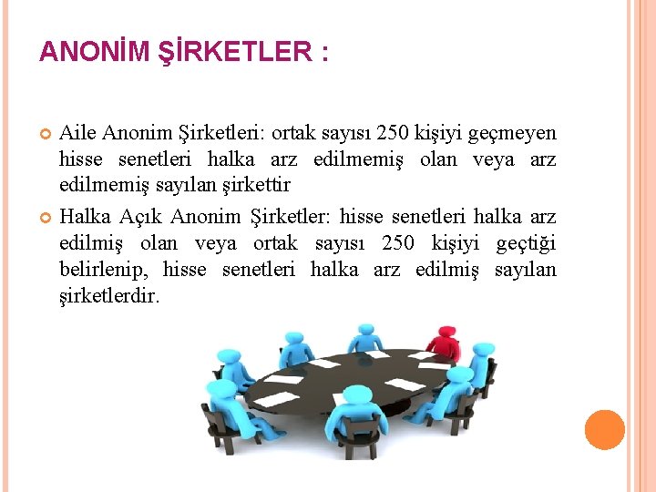 ANONİM ŞİRKETLER : Aile Anonim Şirketleri: ortak sayısı 250 kişiyi geçmeyen hisse senetleri halka