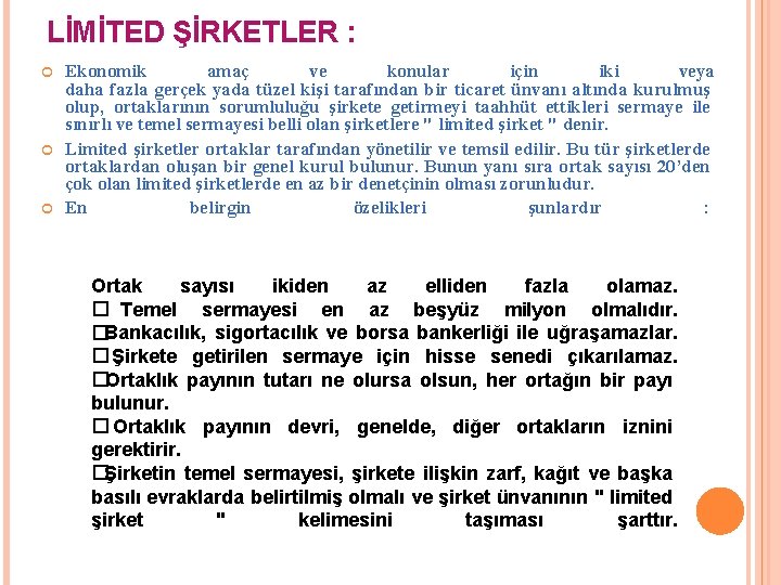 LİMİTED ŞİRKETLER : Ekonomik amaç ve konular için iki veya daha fazla gerçek yada