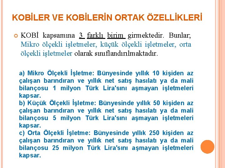 KOBİLER VE KOBİLERİN ORTAK ÖZELLİKLERİ KOBİ kapsamına 3 farklı birim girmektedir. Bunlar; Mikro ölçekli