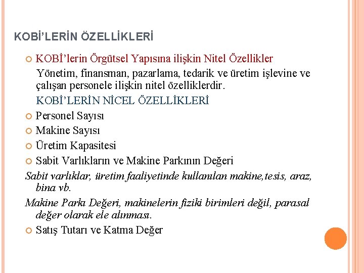 KOBİ’LERİN ÖZELLİKLERİ KOBİ’lerin Örgütsel Yapısına ilişkin Nitel Özellikler Yönetim, finansman, pazarlama, tedarik ve üretim