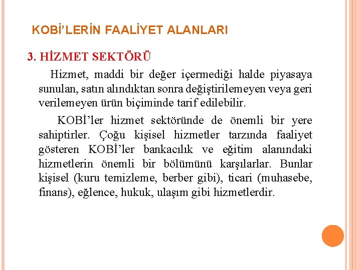  KOBİ’LERİN FAALİYET ALANLARI 3. HİZMET SEKTÖRÜ Hizmet, maddi bir değer içermediği halde piyasaya