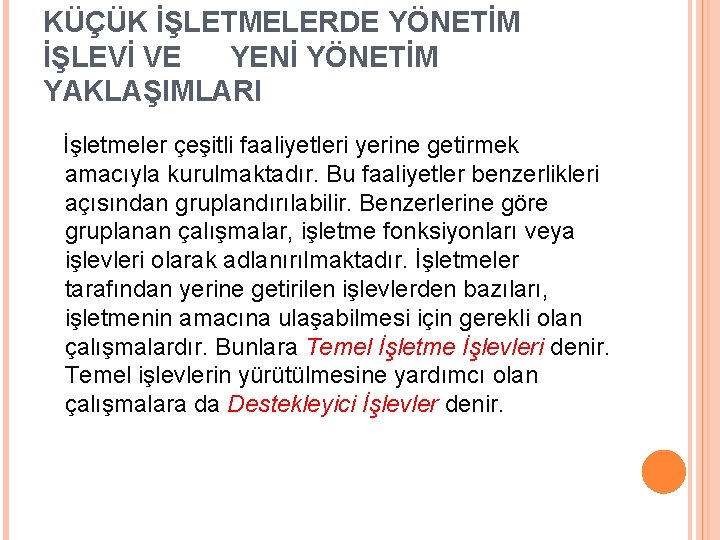 KÜÇÜK İŞLETMELERDE YÖNETİM İŞLEVİ VE YENİ YÖNETİM YAKLAŞIMLARI İşletmeler çeşitli faaliyetleri yerine getirmek amacıyla