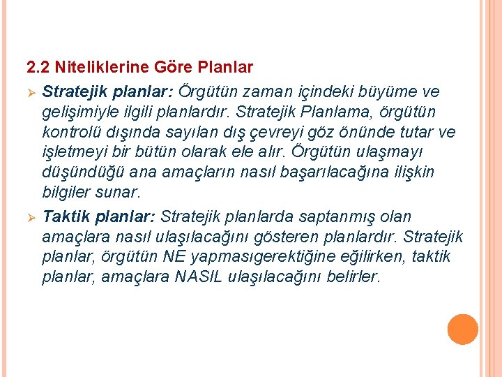 2. 2 Niteliklerine Göre Planlar Ø Stratejik planlar: Örgütün zaman içindeki büyüme ve gelişimiyle