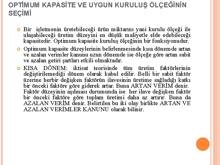 OPTİMUM KAPASİTE VE UYGUN KURULUŞ ÖLÇEĞİNİN SEÇİMİ Bir işletmenin üretebileceği ürün miktarını yani kurulu