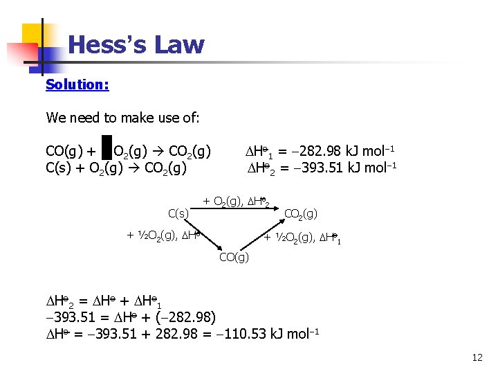 Hess’s Law Solution: We need to make use of: CO(g) + O 2(g) CO