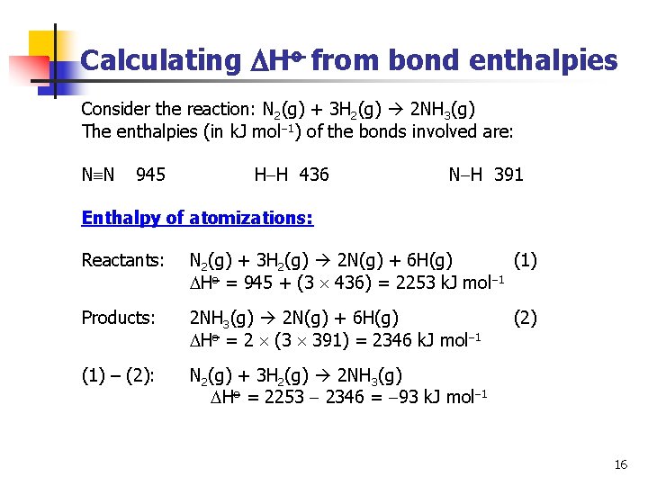 Calculating Ho from bond enthalpies Consider the reaction: N 2(g) + 3 H 2(g)