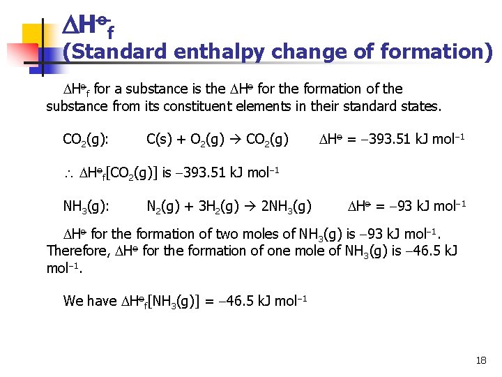  Hof (Standard enthalpy change of formation) Hof for a substance is the Ho