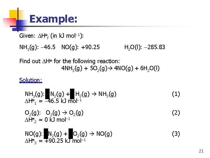 Example: Given: Hof (in k. J mol 1): NH 3(g): 46. 5 NO(g): +90.