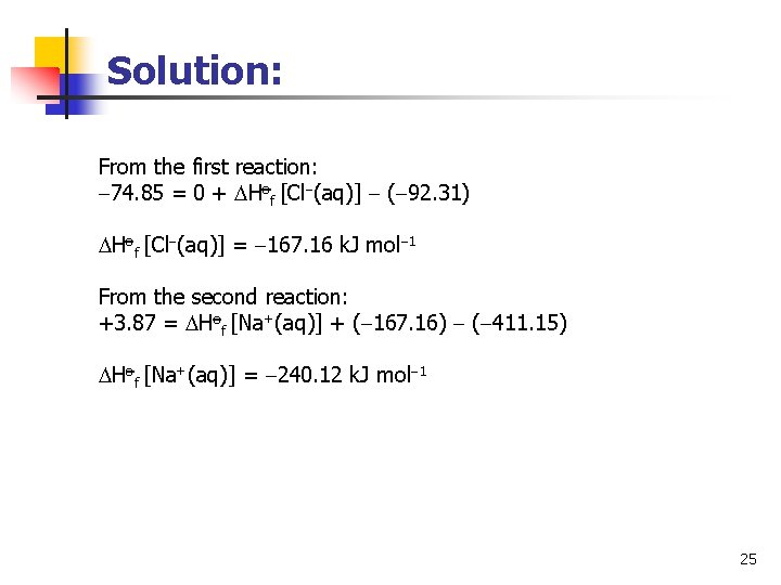 Solution: From the first reaction: 74. 85 = 0 + Hof [Cl (aq)] (