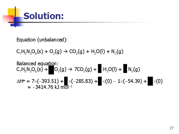 Solution: Equation (unbalanced): C 7 H 5 N 3 O 6(s) + O 2(g)