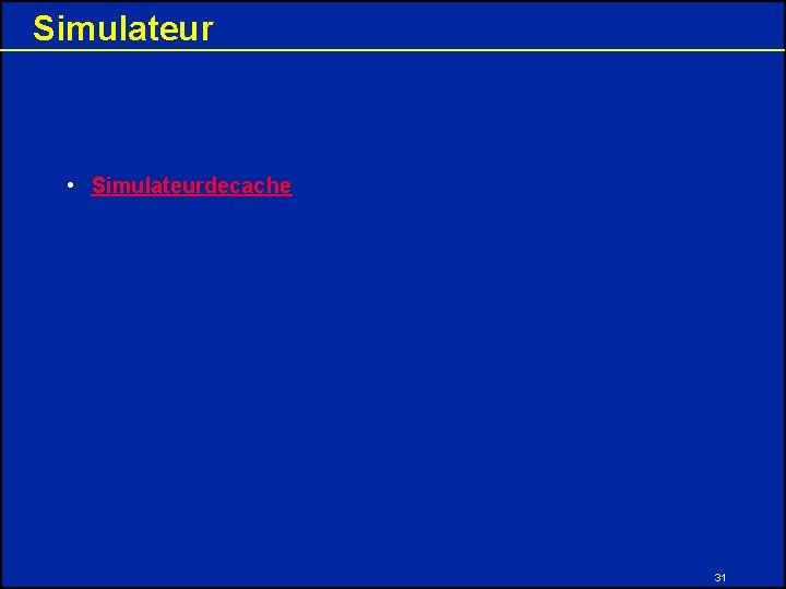 Simulateur • Simulateurdecache 31 