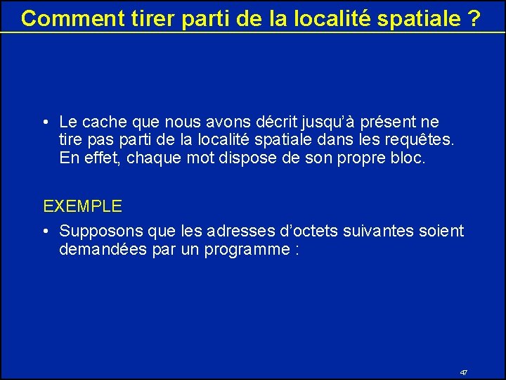 Comment tirer parti de la localité spatiale ? • Le cache que nous avons