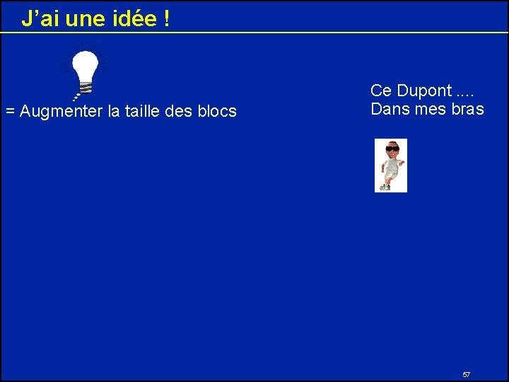 J’ai une idée ! = Augmenter la taille des blocs Ce Dupont. . Dans J’ai une idée ! = Augmenter la taille des blocs Ce Dupont. . Dans