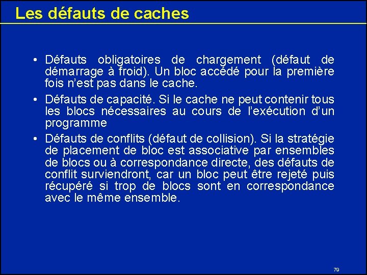 Les défauts de caches • Défauts obligatoires de chargement (défaut de démarrage à froid).