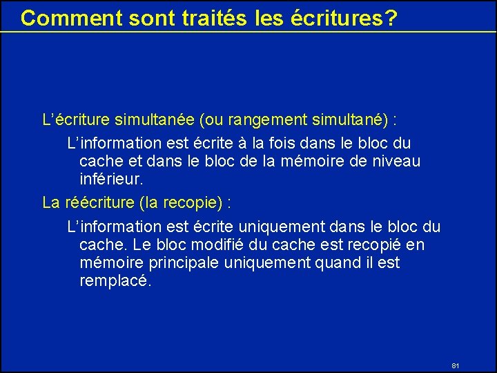 Comment sont traités les écritures? L’écriture simultanée (ou rangement simultané) : L’information est écrite