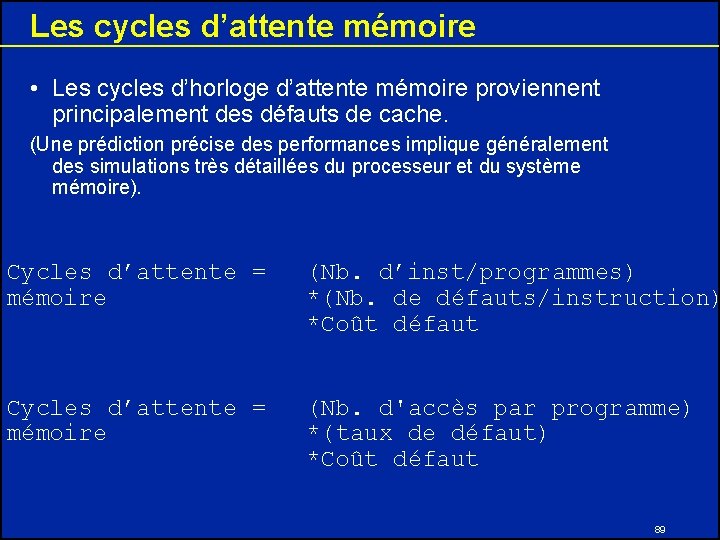 Les cycles d’attente mémoire • Les cycles d’horloge d’attente mémoire proviennent principalement des défauts