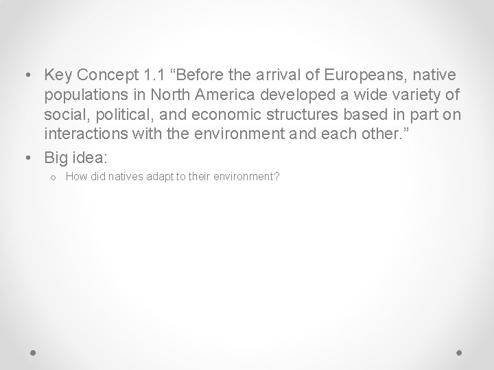 • Key Concept 1. 1 “Before the arrival of Europeans, native populations in • Key Concept 1. 1 “Before the arrival of Europeans, native populations in