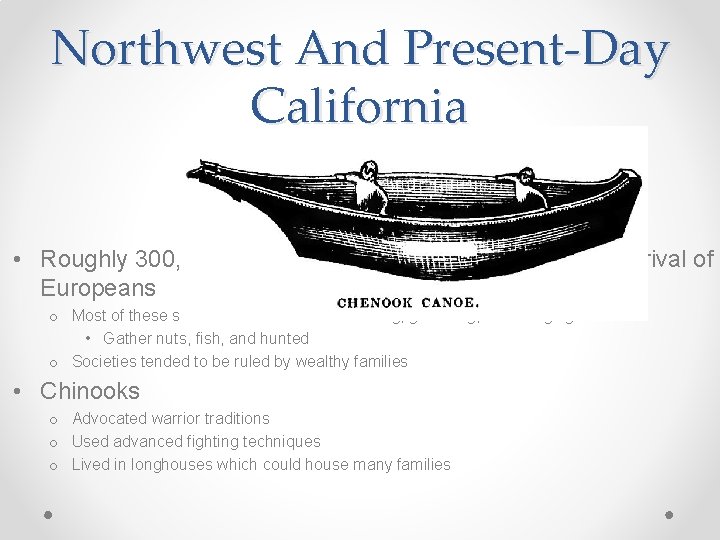 Northwest And Present-Day California • Roughly 300, 000 natives lived in California prior to Northwest And Present-Day California • Roughly 300, 000 natives lived in California prior to