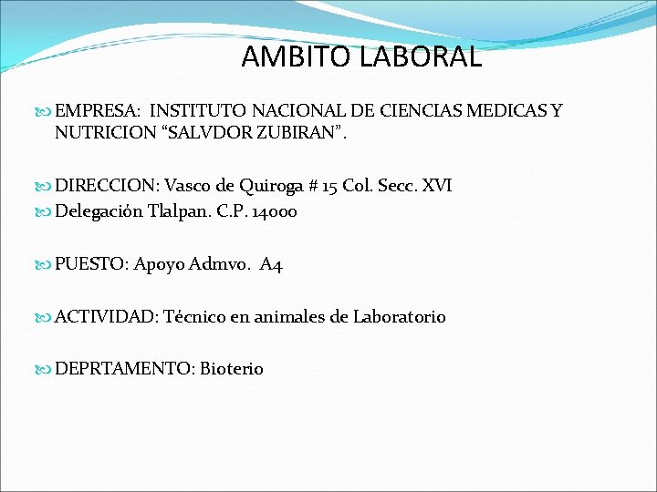 AMBITO LABORAL EMPRESA: INSTITUTO NACIONAL DE CIENCIAS MEDICAS Y NUTRICION “SALVDOR ZUBIRAN”. DIRECCION: Vasco