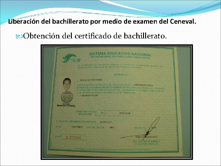 Liberación del bachillerato por medio de examen del Ceneval. Obtención del certificado de bachillerato.