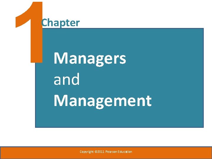 1 Chapter Managers and Management Copyright 2011 Pearson