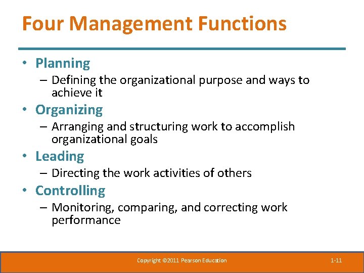 Four Management Functions • Planning – Defining the organizational purpose and ways to achieve Four Management Functions • Planning – Defining the organizational purpose and ways to achieve