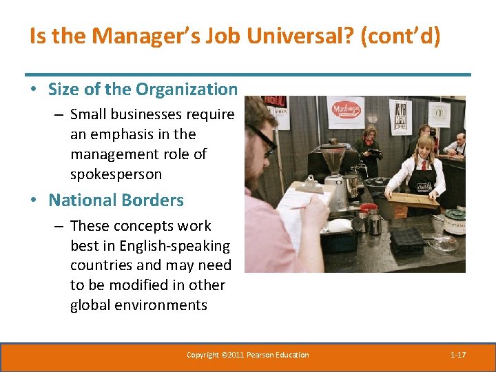 Is the Manager’s Job Universal? (cont’d) • Size of the Organization – Small businesses Is the Manager’s Job Universal? (cont’d) • Size of the Organization – Small businesses