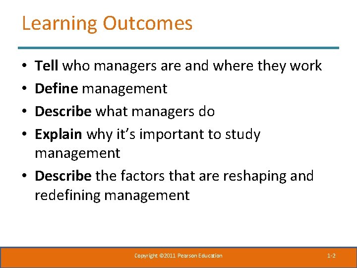 Learning Outcomes Tell who managers are and where they work Define management Describe what Learning Outcomes Tell who managers are and where they work Define management Describe what