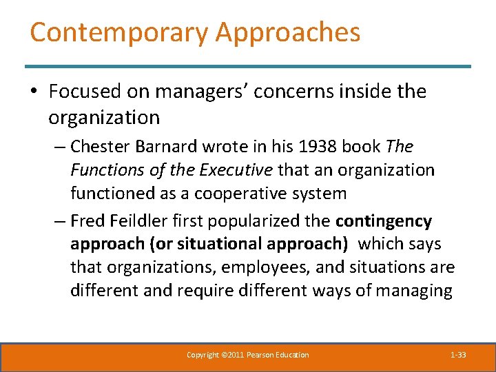 Contemporary Approaches • Focused on managers’ concerns inside the organization – Chester Barnard wrote Contemporary Approaches • Focused on managers’ concerns inside the organization – Chester Barnard wrote