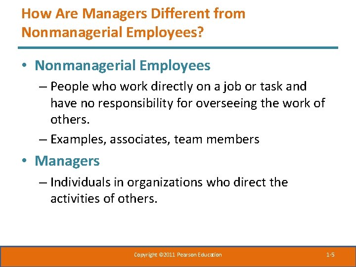 How Are Managers Different from Nonmanagerial Employees? • Nonmanagerial Employees – People who work How Are Managers Different from Nonmanagerial Employees? • Nonmanagerial Employees – People who work