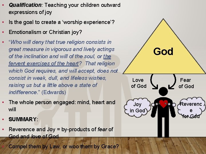 • Qualification: Teaching your children outward expressions of joy • Is the goal • Qualification: Teaching your children outward expressions of joy • Is the goal