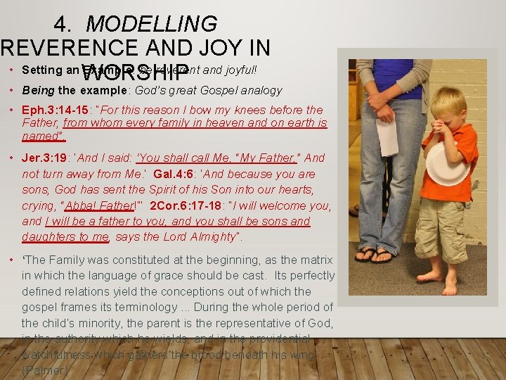4. MODELLING REVERENCE AND JOY IN • Setting an WORSHIP Example: be reverent and 4. MODELLING REVERENCE AND JOY IN • Setting an WORSHIP Example: be reverent and
